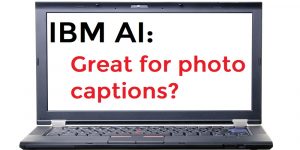 IBM AI, photo caption AI